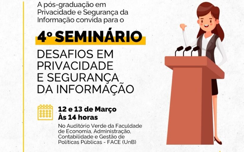 4º SEMINÁRIO – Desafios em Privacidade e Segurança da Informação