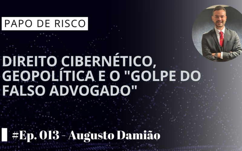Direito Cibernético, Geopolítica e o “Golpe do Falso Advogado”