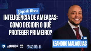 Inteligência de ameaças: como decidir o que proteger primeiro?